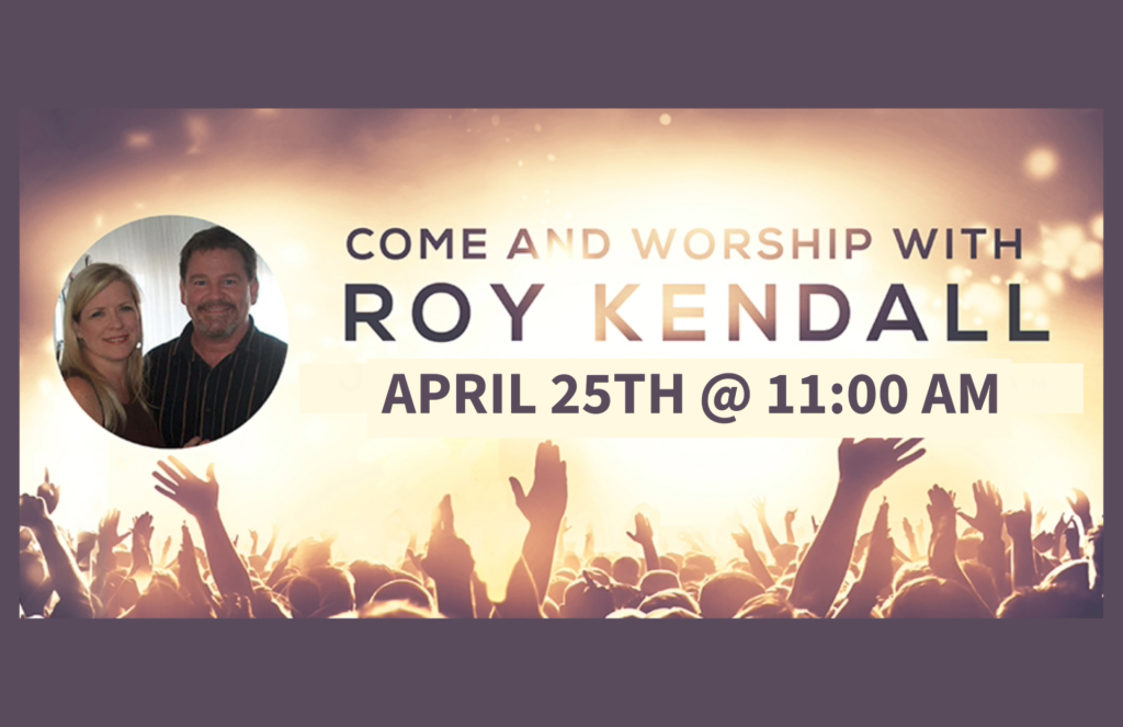 Roy Kendall April 25th @ 11AM